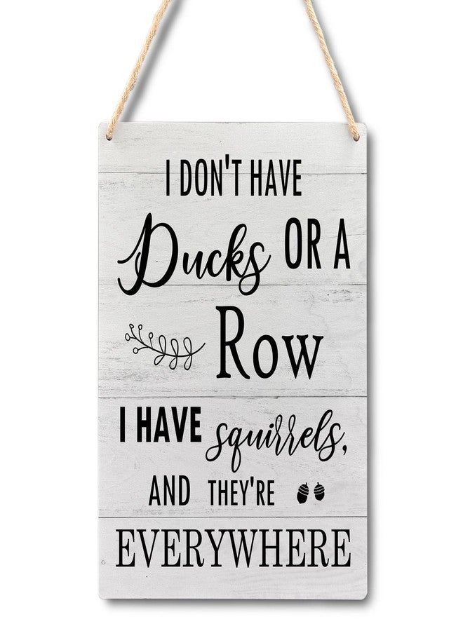 Ryeolo Funny Office Wooden Signs Wall Hanging, I Don't Have Ducks or a Row I Have Squirrels and They are Everywhere Wall Art Decor Home Office Workplace, 7.8x10.2 Inch - Image 1